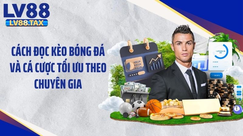 Cách Đọc Kèo Bóng Đá Chuẩn 100% Cho Người Mới LV88 5 Cách đọc kèo bóng đá và cá cược tối ưu theo chuyên gia